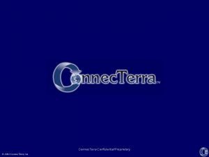 Connec Terra ConfidentialProprietary 2002 Connec Terra Inc Enterprise