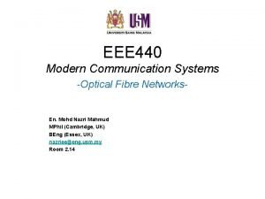 EEE 440 Modern Communication Systems Optical Fibre Networks