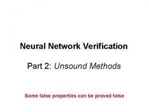 Neural Network Verification Part 2 Unsound Methods Some