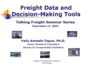 Freight Data and DecisionMaking Tools Talking Freight Seminar