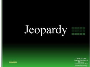 Jeopardy Categories Created by Lynne Crandall University of