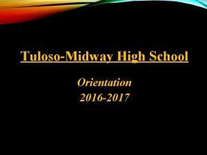 TulosoMidway High School Orientation 2016 2017 REGISTRATION SCHEDULE