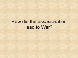 How did the assassination lead to war