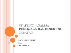 STAFFING ANALISA PEKERJAAN DESKRIPSI JABATAN SAP 4 MSDM