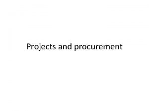 Projects and procurement Procurement Acquiring hardware software materials