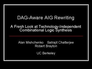 DAGAware AIG Rewriting A Fresh Look at TechnologyIndependent