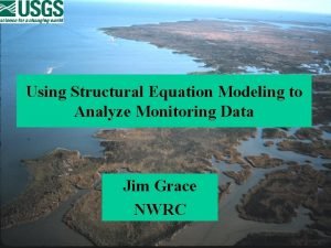 Using Structural Equation Modeling to Analyze Monitoring Data
