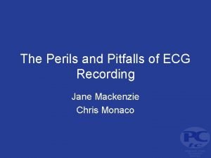 The Perils and Pitfalls of ECG Recording Jane