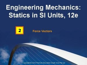 Engineering Mechanics Statics in SI Units 12 e