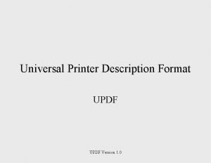 Universal Printer Description Format UPDF Version 1 0