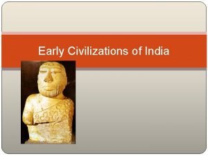 Early Civilizations of India Geography Indian Subcontinent The