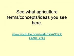 See what agriculture termsconceptsideas you see here www