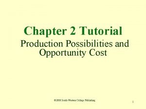 Chapter 2 Tutorial Production Possibilities and Opportunity Cost