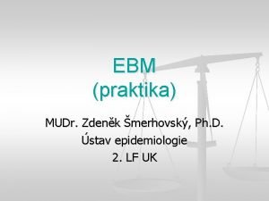 EBM praktika MUDr Zdenk merhovsk Ph D stav