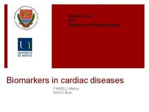 Szakcs Jlia M D Department of Pathophysiology Biomarkers