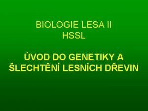 BIOLOGIE LESA II HSSL VOD DO GENETIKY A