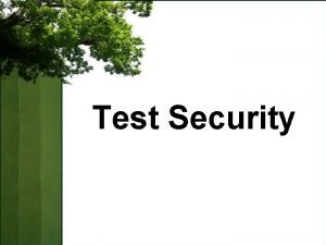 Test Security Test Security Objectives Understand principles of