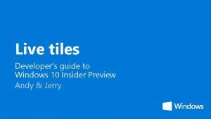 Live tiles Developers guide to Windows 10 Insider