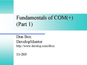 Fundamentals of COM Part 1 Don Box Develop