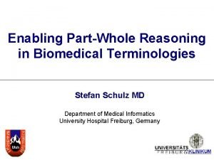 Enabling PartWhole Reasoning in Biomedical Terminologies Stefan Schulz