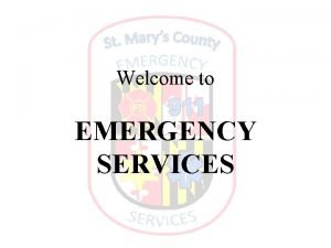 Welcome to EMERGENCY SERVICES DIVISIONS EMERGENCY COMMUNICATIONS 911