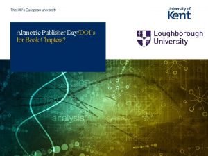 The UKs European university Altmetric Publisher DayDOIs for