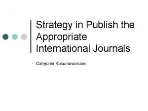 Strategy in Publish the Appropriate International Journals Cahyorini