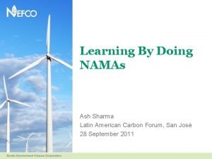 Learning By Doing NAMAs Ash Sharma Latin American