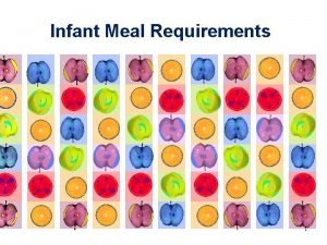 Infant Meal Requirements 1 Infants on the CACFP