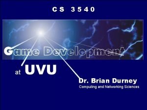 CS at UVU 3540 Dr Brian Durney Computing