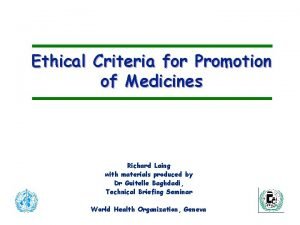 Ethical Criteria for Promotion of Medicines Richard Laing