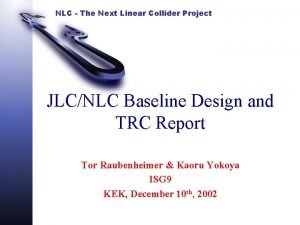 NLC The Next Linear Collider Project JLCNLC Baseline