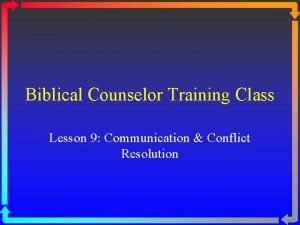 Biblical Counselor Training Class Lesson 9 Communication Conflict