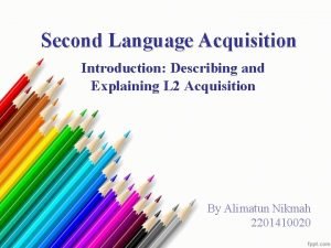Second Language Acquisition Introduction Describing and Explaining L