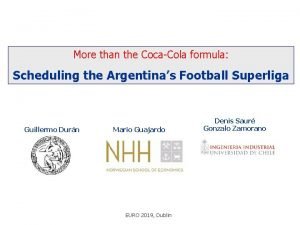 More than the CocaCola formula Scheduling the Argentinas