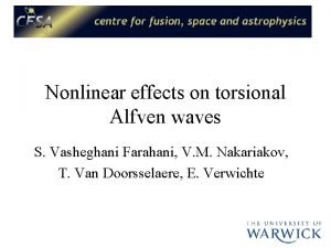 Nonlinear effects on torsional Alfven waves S Vasheghani