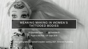 MEANING MAKING IN WOMENS TATTOOED BODIES Dr Charlotte