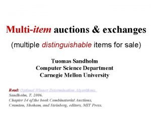 Multiitem auctions exchanges multiple distinguishable items for sale