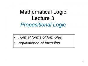 Mathematical Logic Lecture 3 Propositional Logic normal forms