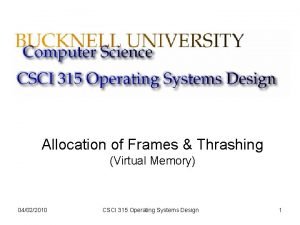 Allocation of Frames Thrashing Virtual Memory 04022010 CSCI