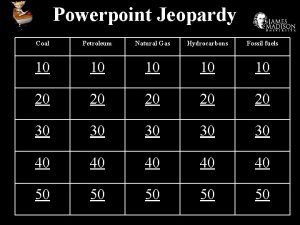 Powerpoint Jeopardy Coal Petroleum Natural Gas Hydrocarbons Fossil