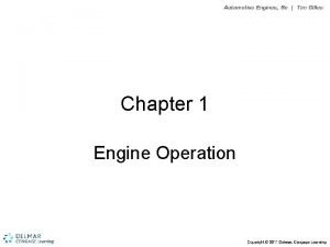 Chapter 1 Engine Operation Objectives Explain principals of