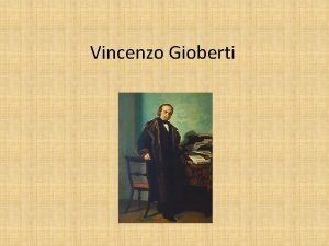 Vincenzo Gioberti Gioberti Italian philosopher and politician born