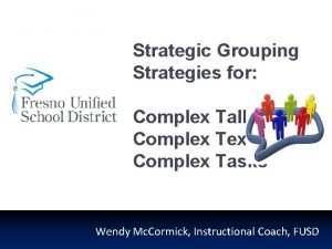 Strategic Grouping Strategies for Complex Talk Complex Text