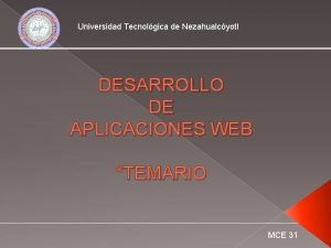Universidad Tecnolgica de Nezahualcyotl DESARROLLO DE APLICACIONES WEB