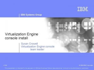 IBM Systems Group Virtualization Engine console install Susan