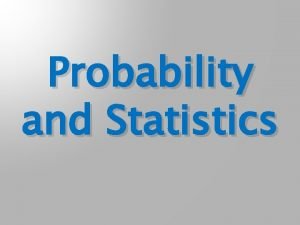 Probability and Statistics AFTER TOSSING A COIN TEN