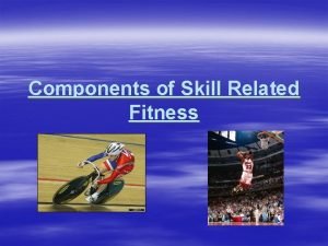 Define skill related fitness