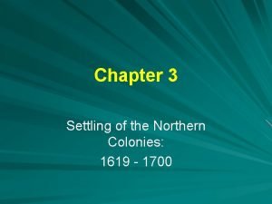 Chapter 3 Settling of the Northern Colonies 1619