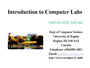 Introduction to Computer Labs Guili Liu M Sc